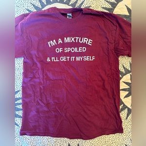 NWOT “I’m a Mixture of Spoiled & I’ll Get it Myself” Tee